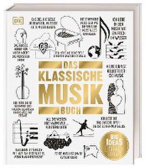 Big Ideas. Das Klassische-Musik-Buch de Sophie Rashbrook