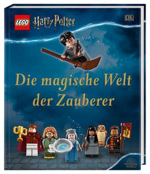 LEGO® Harry Potter(TM) Die magische Welt der Zauberer de Elizabeth Dowsett