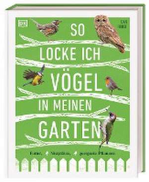 So locke ich Vögel in meinen Garten de Dan Rouse