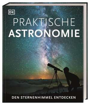 Praktische Astronomie. Den Sternenhimmel entdecken de Anton Vamplew