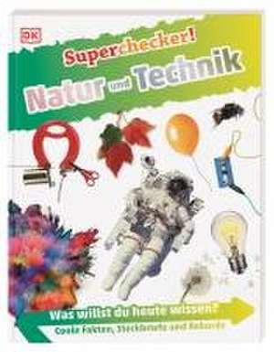 Superchecker! Natur und Technik de DK Verlag - Kids