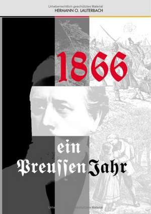 1866 Ein Preussenjahr de Hermann O. Lauterbach