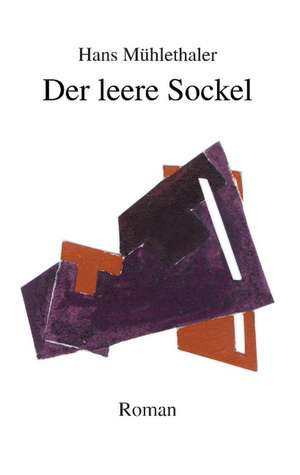 Der leere Sockel de Hans Mühlethaler