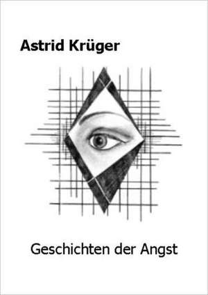 Geschichten der Angst de Astrid Krüger