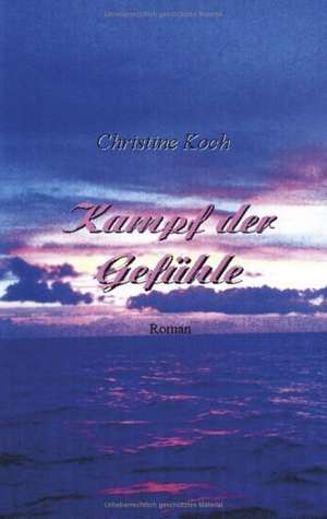 Kampf der Gefühle de Christine Koch