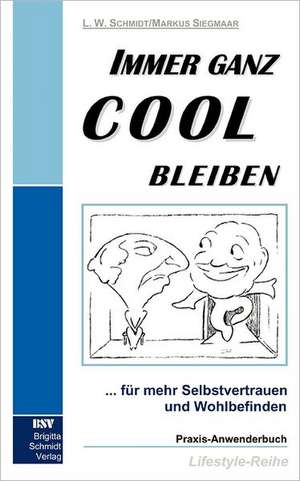 Immer ganz cool bleiben de Lothar W. Schmidt