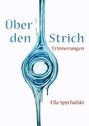 Über den Strich de Ella Spychalski