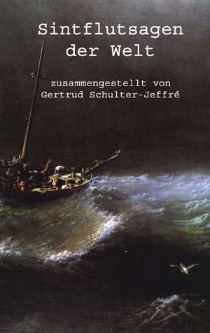 Sintflutsagen der Welt de Gertrud Schulter-Jeffr