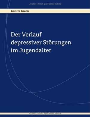 Der Verlauf depressiver Störungen im Jugendalter de Gunter Groen