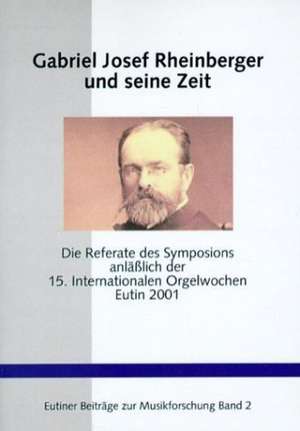 Gabriel Josef Rheinberger und seine Zeit de Birger Petersen-Mikkelsen