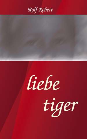 liebe tiger de Rolf Robert