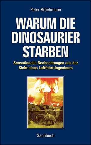 Warum die Dinosaurier starben de Peter Brüchmann