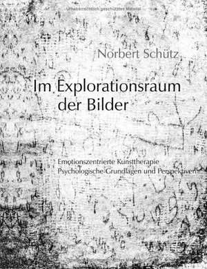 Im Explorationsraum der Bilder de Norbert Schütz