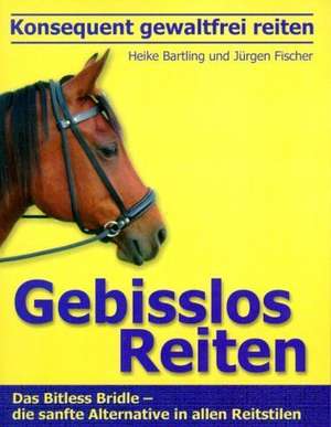 Konsequent gewaltfrei reiten - Gebisslos Reiten