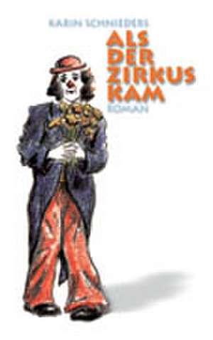 Als der Zirkus kam de Karin Schnieders