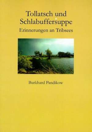 Tollatsch und Schlabuffersuppe de Burkhard Pandikow