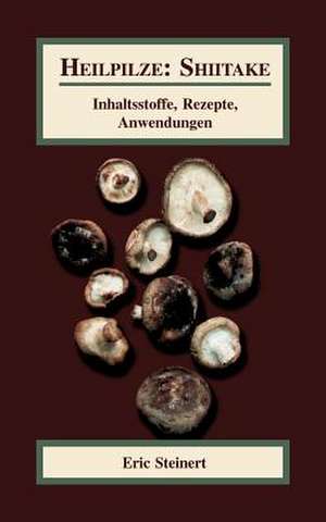 Heilpilze: Shiitake de Eric Steinert