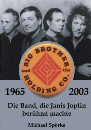 Big Brother & the Holding Co. 1965 - 2003 de Michael Spörke