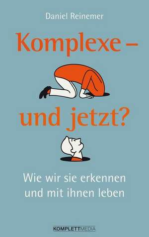 Komplexe - na und? de Daniel Reinemer