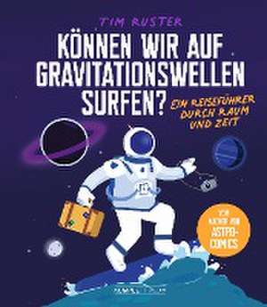 Können wir auf Gravitationswellen surfen? de Tim Ruster