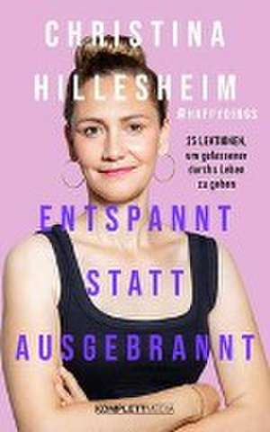 Entspannt statt ausgebrannt (SPIEGEL-Bestseller) de Christina Hillesheim