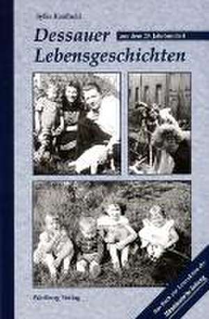 Dessauer Lebensgeschichten aus dem 20. Jahrhundert de Sylke Kaufhold