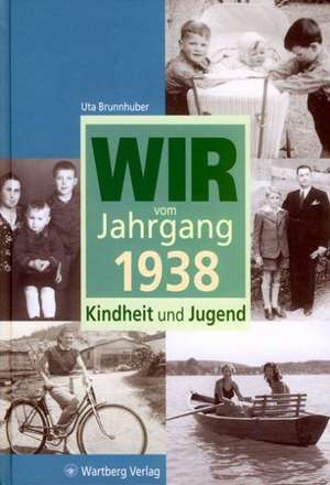 Wir vom Jahrgang 1938 de Uta Brunnhuber