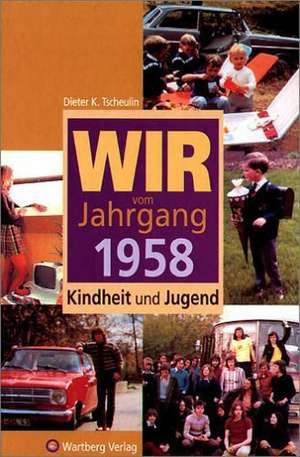 Wir vom Jahrgang 1958 de Dieter K. Tscheulin