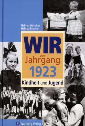 Wir vom Jahrgang 1923 - Kindheit und Jugend: 100. Geburtstag de Helmut Blecher