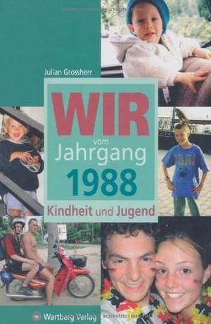 Wir vom Jahrgang 1988  Kindheit und Jugend de Julian Großherr