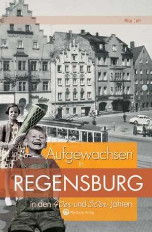 Aufgewachsen in Regensburg in den 40er und 50er Jahren de Rita Lell