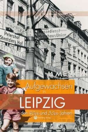 Aufgewachsen in Leipzig in den 40er & 50er Jahren de Petra Mewes