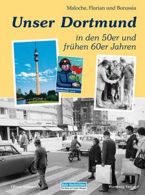 Unser Dortmund in den 50er und frühen 60er Jahren de Oliver Volmerich