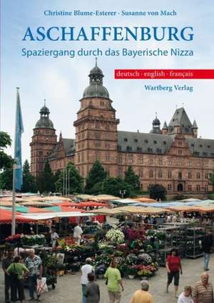 Aschaffenburg - Spaziergang durch das Bayerische Nizza de Susanne von Mach