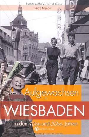 Aufgewachsen in Wiesbaden in den 40er & 50er Jahren de Petra Mende