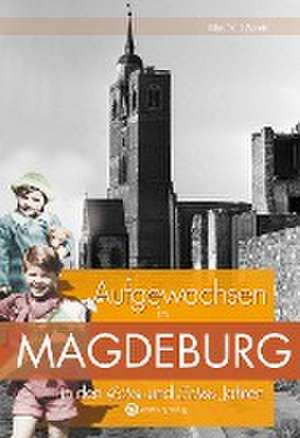 Aufgewachsen in Magdeburg in den 40er und 50er Jahren de Manfred Zander