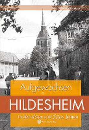 Aufgewachsen in Hildesheim in den 40er und 50er Jahren de Monika Roediger