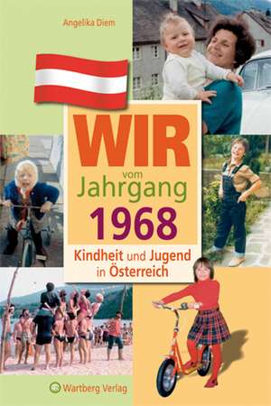 Kindheit und Jugend in Österreich: Wir vom Jahrgang 1968 de Angelika Diem