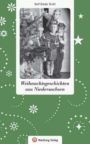 Weihnachtsgeschichten aus Niedersachsen de Rolf-Dieter Diehl