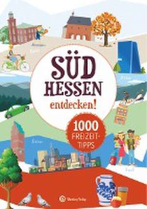 Freizeitführer Südhessen - 1000 Freizeittipps de Daniel Zöllner