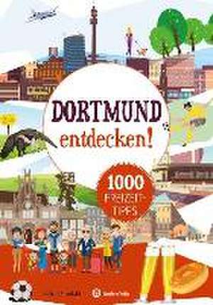 Dortmund entdecken! 1000 Freizeittipps de Katrin Pinetzki