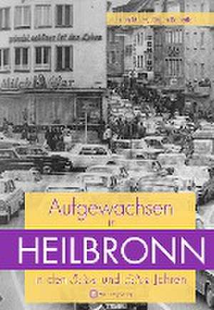 Aufgewachsen in Heilbronn in den 50er und 60er Jahren de Jürgen Schedler