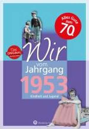 Wir vom Jahrgang 1953 - Kindheit und Jugend de Norbert Schmidt