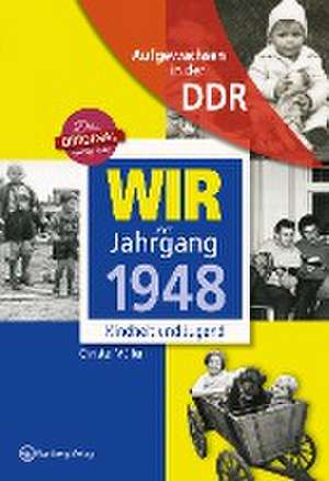 Wir vom Jahrgang 1948 - Aufgewachsen in der DDR de Christel Müller