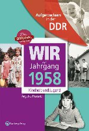 Wir vom Jahrgang 1958 - Aufgewachsen in der DDR de Angelika Friederici