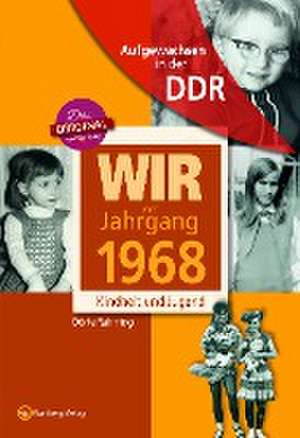 Wir vom Jahrgang 1968 - Aufgewachsen in der DDR de Dörte Rahming