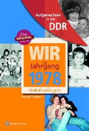 Wir vom Jahrgang 1978 - Aufgewachsen in der DDR de Michael Thaldorf