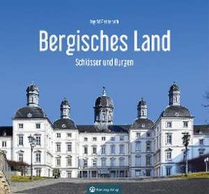 Schlösser und Burgen im Bergischen Land de Ingrid Retterath