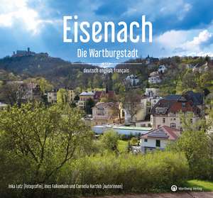 Eisenach - Die Wartburgstadt - Ein Bildband in drei Sprachen (deutsch / english / français) de Inka Lotz