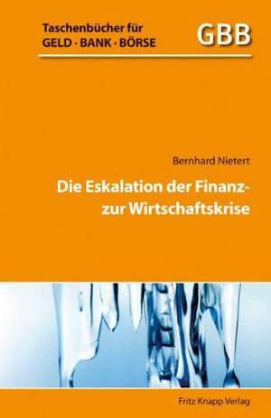 Die Eskalation der Finanz- zur Wirtschaftskrise de Bernhard Nietert